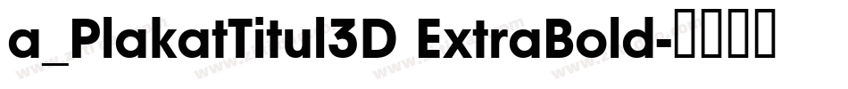 a_PlakatTitul3D ExtraBold字体转换